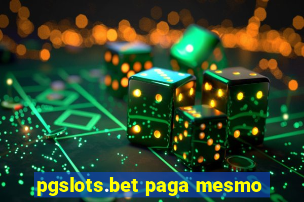 pgslots.bet paga mesmo